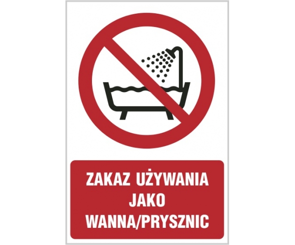zakaz używania jako wanna/prysznic - znak zakazu tablica bhp - sklep bhp elmetal tablice i naklejki bhp 4