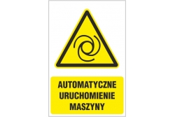 Automatyczne uruchamianie maszyny - znak ostrzegawczy tablica BHP 